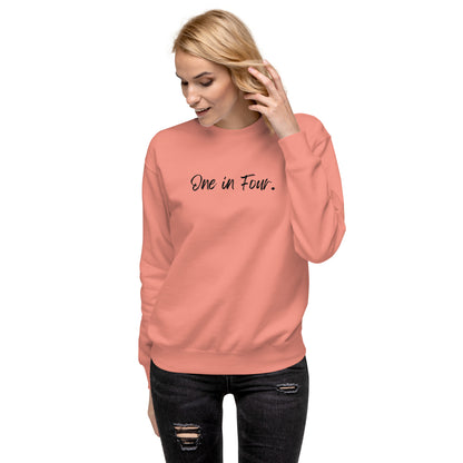 Unisex Premium Sweatshirt-"One in Four"