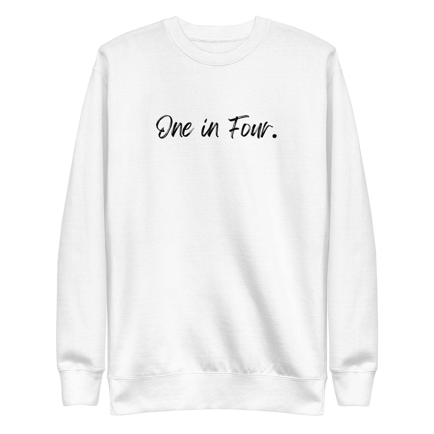 Unisex Premium Sweatshirt-"One in Four"